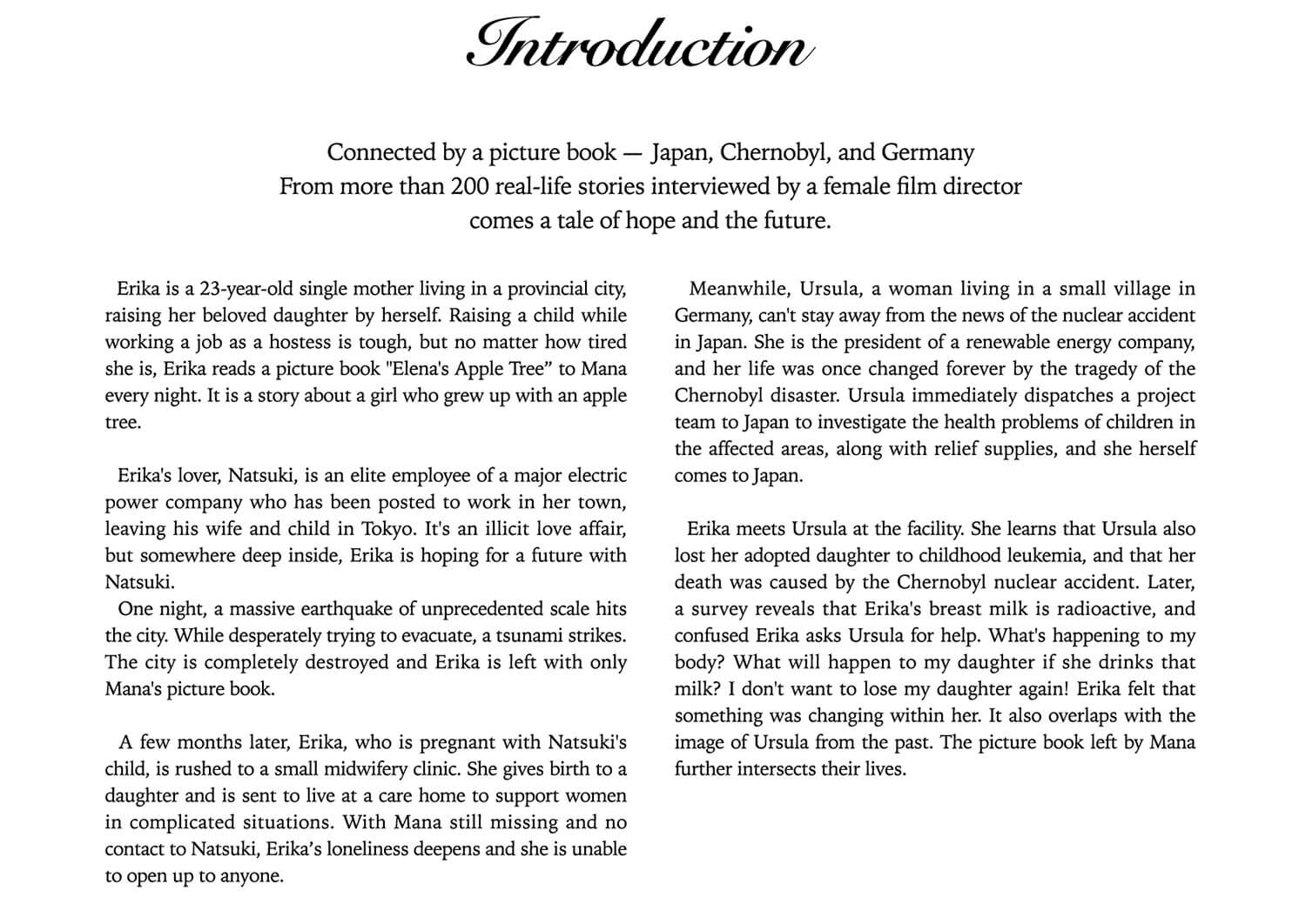 Introduction
A story based on a true event. The director KANA Tomoko was pregnant right after the nuclear disasterand has spent 5 years to speak with more than 200 mothers in Japan.
This film is a story of mothers who are trying to create a better future for their children.
